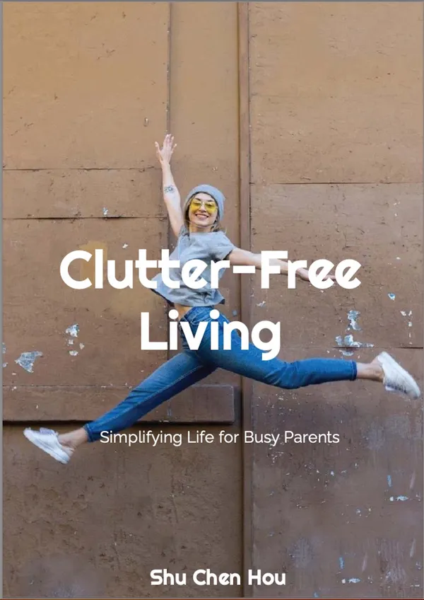 Clutter-Free Living : Simplifying Life for Busy Parents