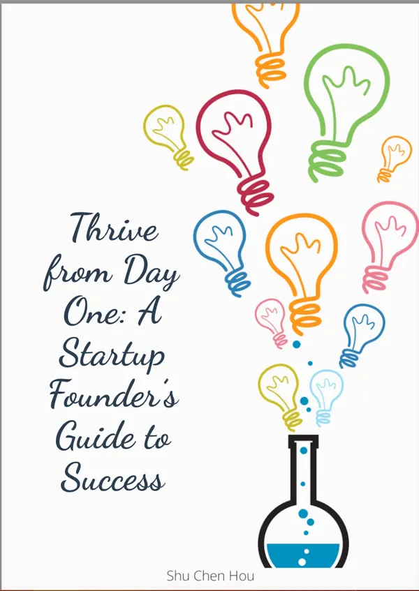 Thrive from Day One : A Startup Founder’s Guide to Success