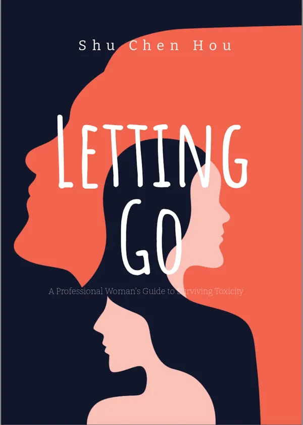 Letting Go : A Professional Woman's Guide to Surviving Toxicity9