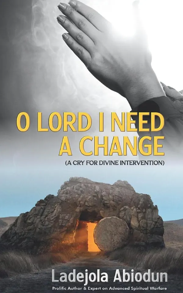 O Lord I Need A Change : A Cry for Divine Intervention