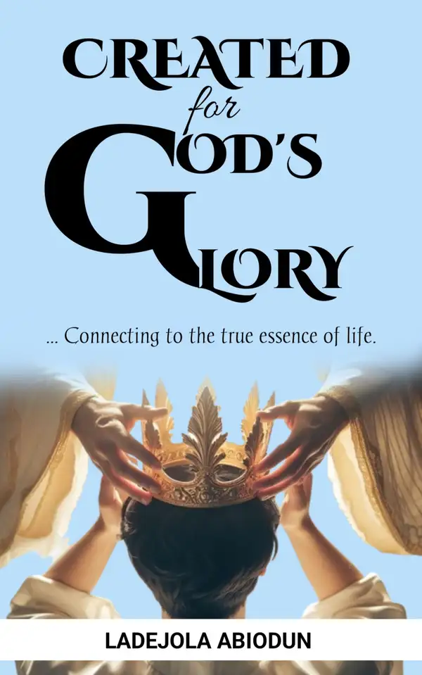 Created for God's Glory : Finding Your Purpose in God and Living a Life That Honors Him