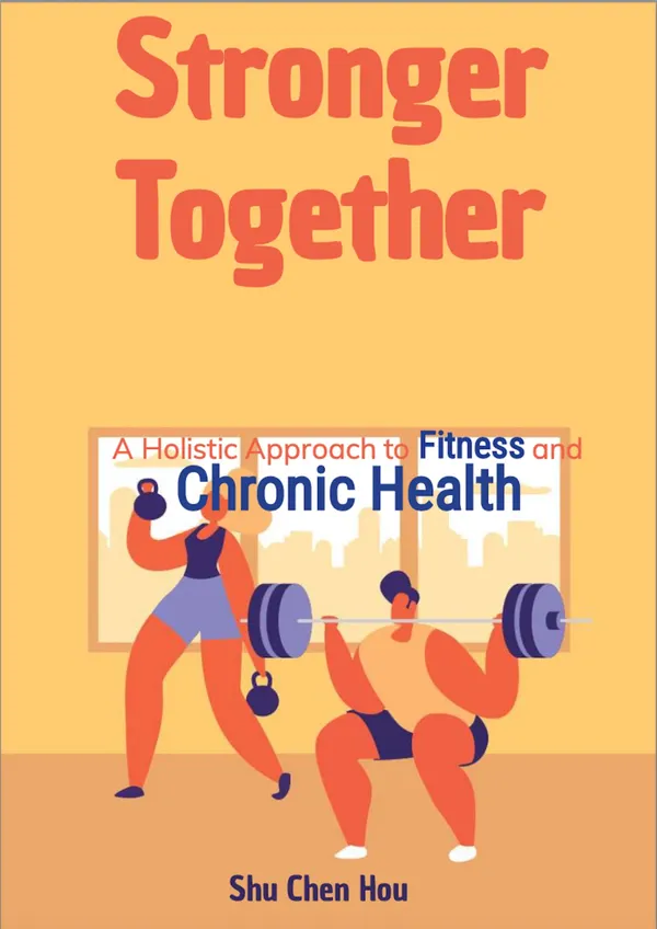 Stronger Together : A Holistic Approach to Fitness and Chronic Health