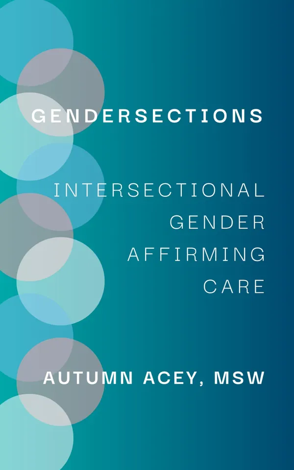 Gendersections : Intersectional Gender Affirming Care