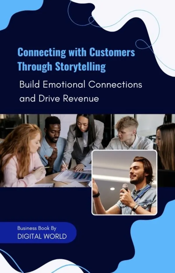 Connecting with Customers Through Storytelling : Build Emotional Connections and Drive Revenue