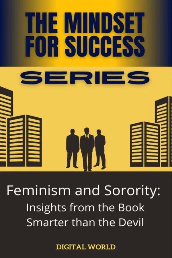 Feminism and Sorority : Insights from the Book Smarter than the Devil