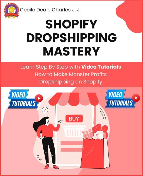 Shopify Dropshipping Mastery : Learn Step By Step with Video Tutorials How to Make Monster Profits Dropshipping on Shopify