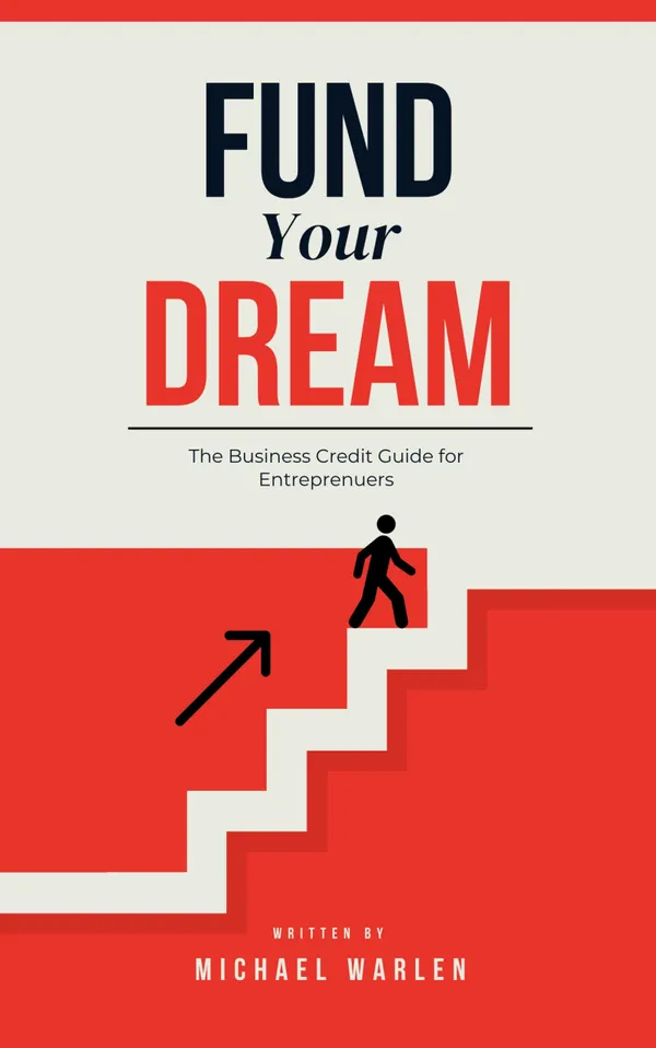 Fund Your Dream : The Business Credit Guide for Entreprenuers