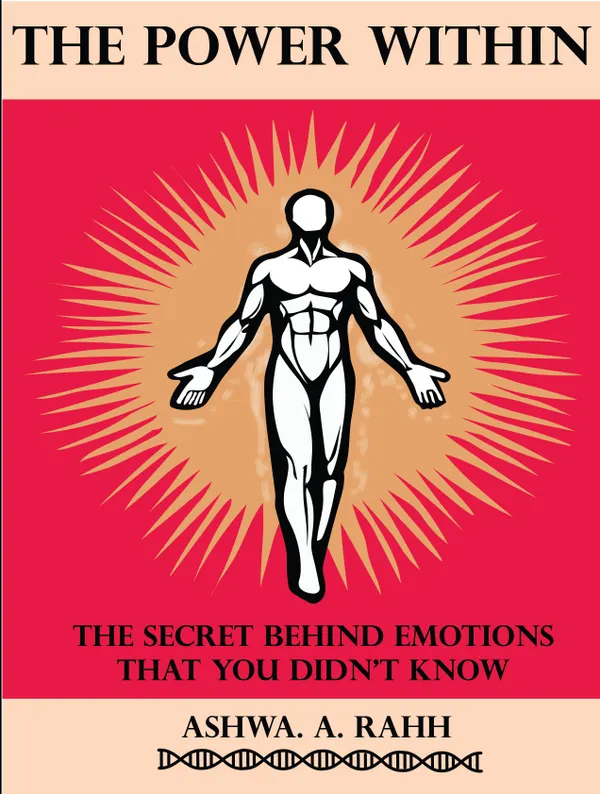 The Power Within : The secret behind emotions that you didn't know