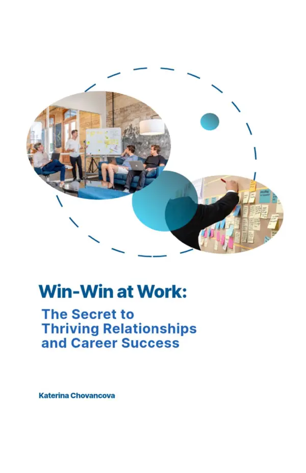 Win-Win at Work : The Secret to Thriving Relationships and Career Successs