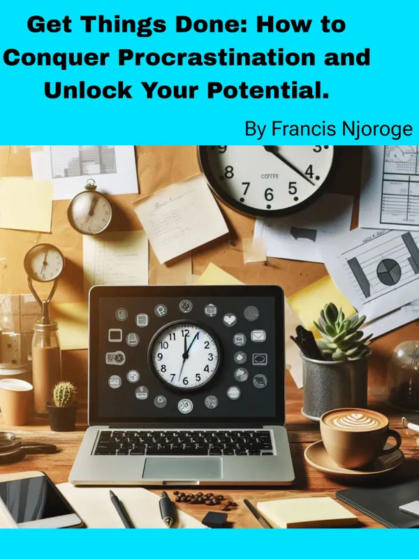 Get Things Done : How to Conquer Procrastination and Unlock Your Potential