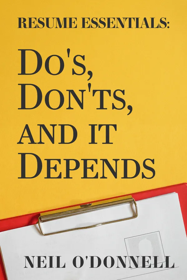 Resume Essentials : Do's, Don'ts, and It Depends
