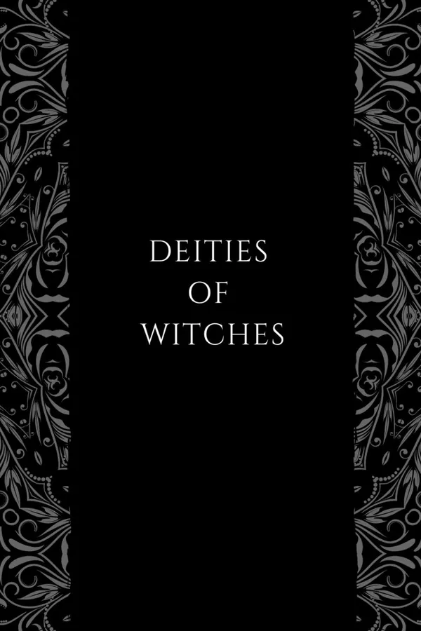 Witch Deities Unveiled : The Hidden Histories of Pagan Deities