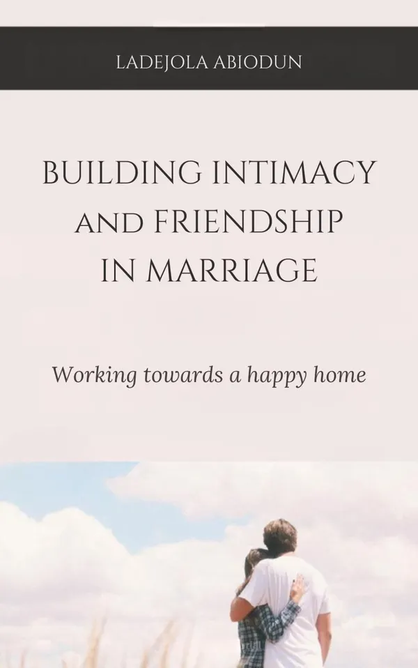 Building Intimacy And Friendship In Marriage