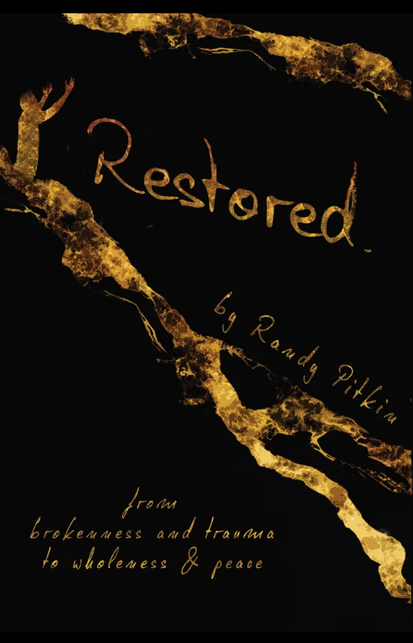 Restored : From brokenness and trauma to wholeness and peace