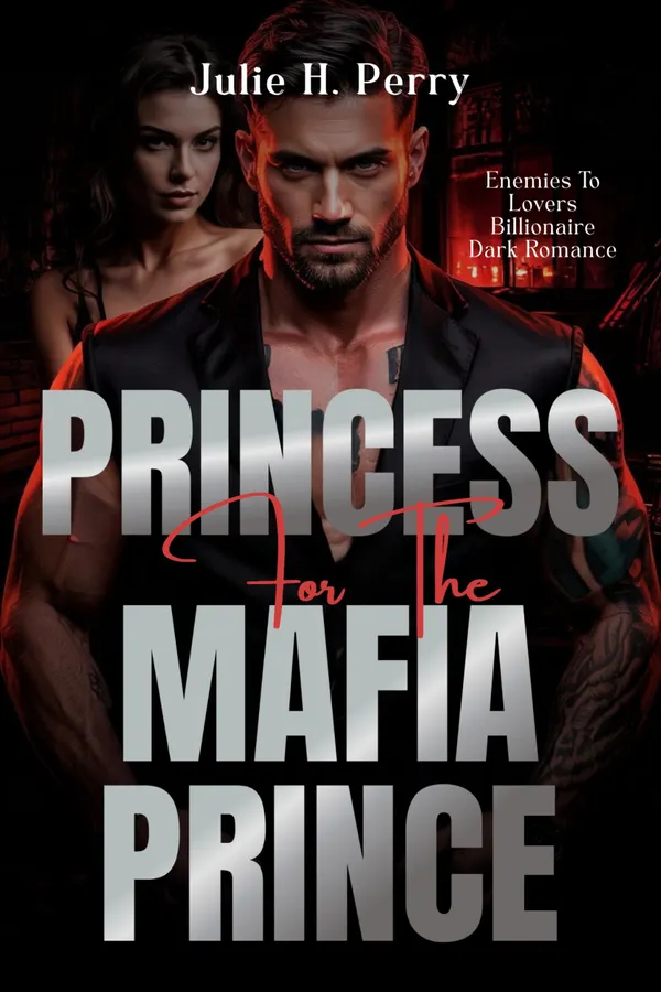 Princess for the Mafia Prince : Enemies To Lovers Billionaire Dark Romance