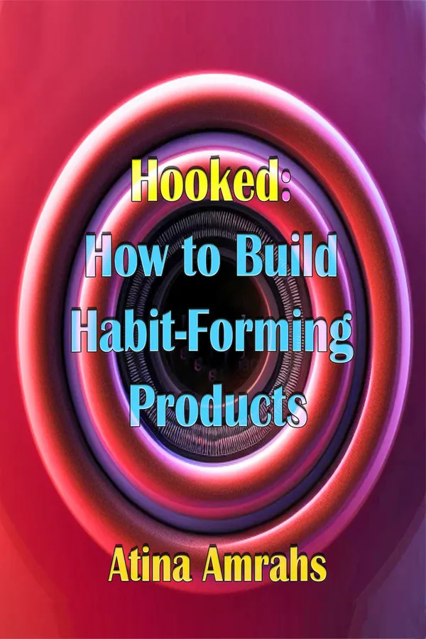 Hooked : How to Build Habit-Forming Products