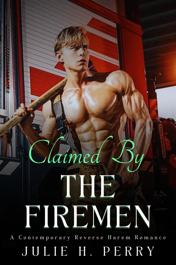 Claimed By The Firemen : A Contemporary Reverse Harem Romance