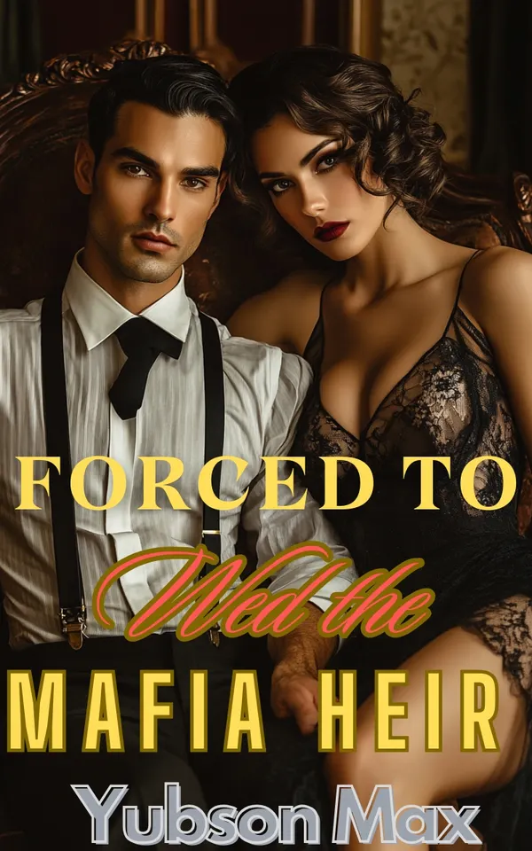 Forced to Wed the Mafia Heir : Tame A Silver Fox