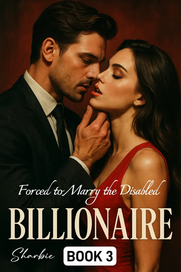 Forced to Marry the Disabled Billionaire : Married to a Ghost, Owned by a King