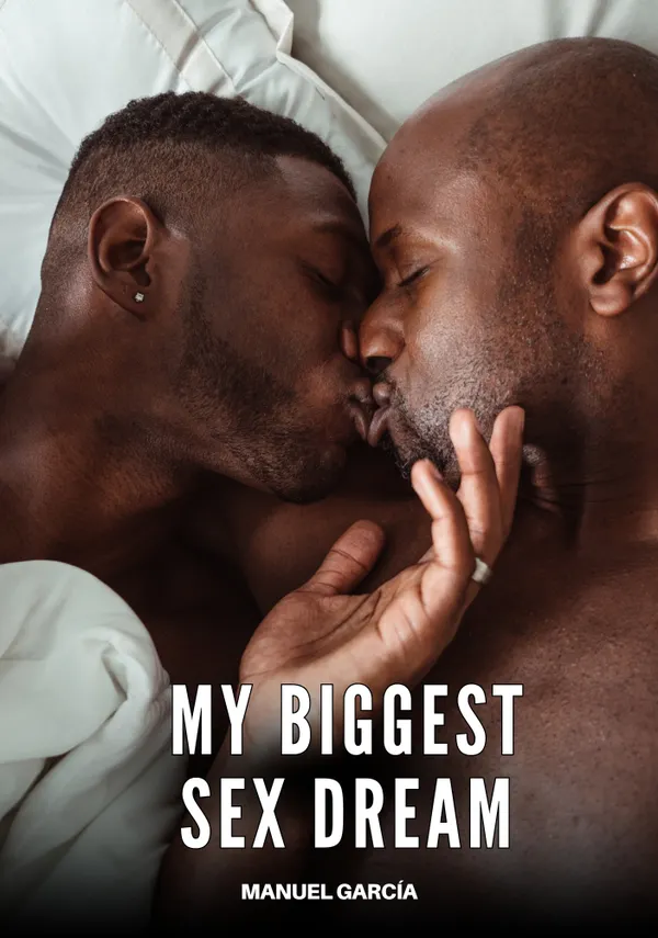 My Biggest Sex Dream : Explicit Gay Erotic Short Stories for Men (Hot and Sexy)