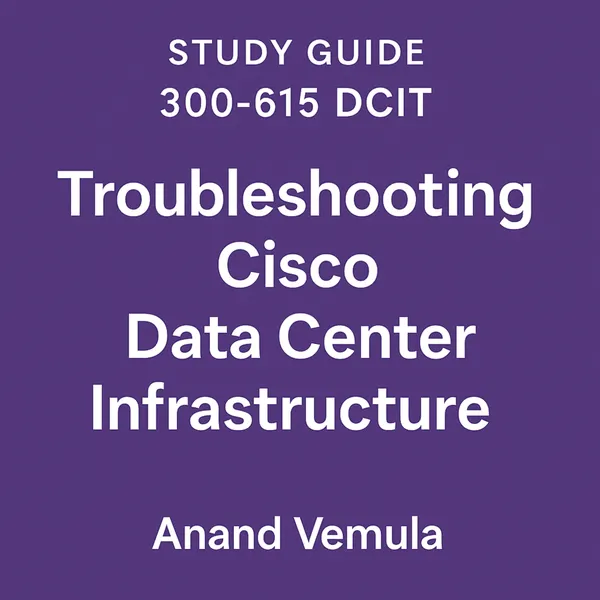 Study Guide 300-615 Dcit Troubleshooting Cisco Data Centre Infrastructure