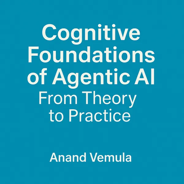 Cognitive Foundations of Agentic AI : From Theory to Practice
