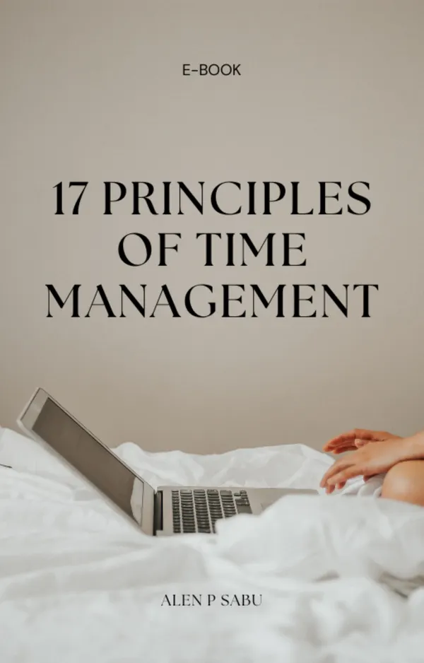 17 Principles Of Time Management : Short Guide for managing time efficiently