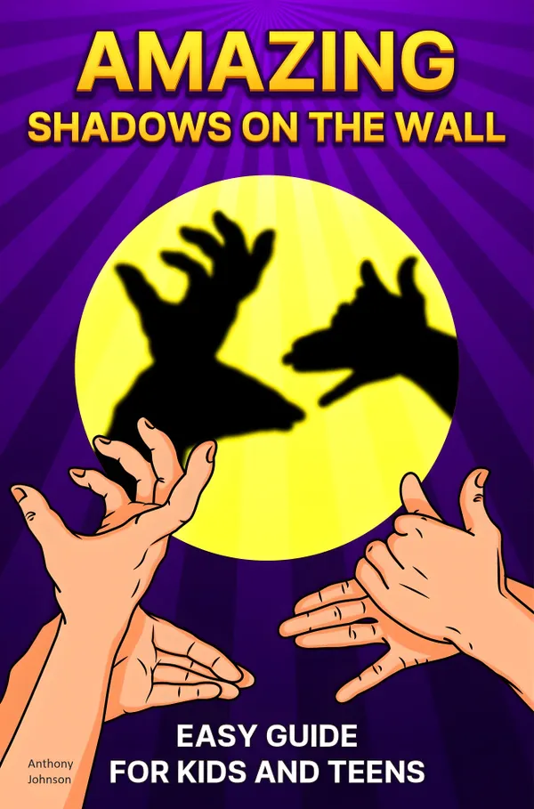Amazing Shadows on the Wall : How to Make Hand Shadow, Easy Guide for Kids and Teens