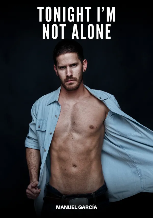 Tonight I’m not Alone : Explicit Gay Erotic Short Stories for Men (Hot and Sexy)