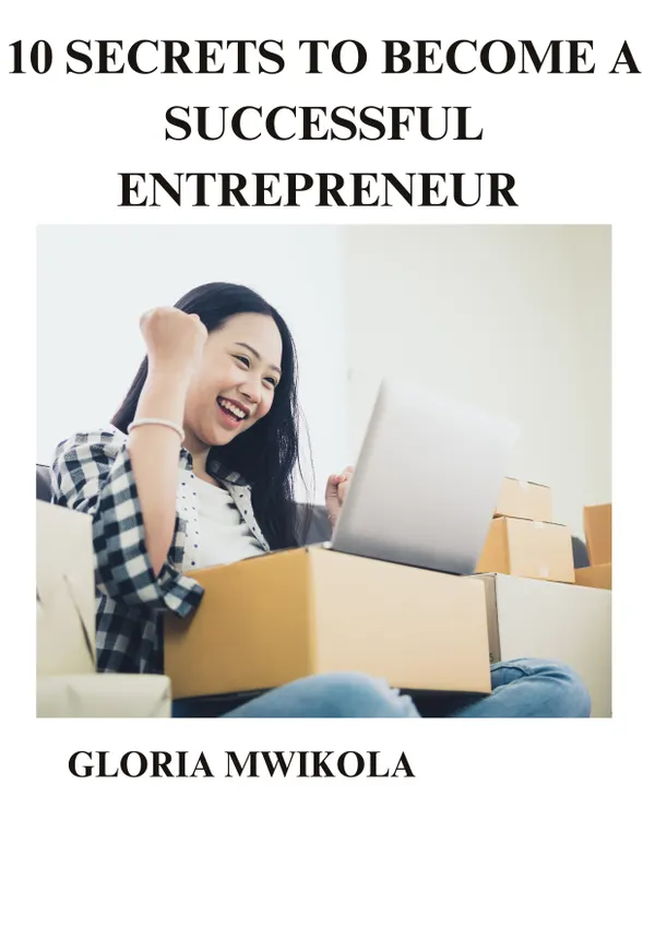 10 SECRETS TO BECOME A SUCCESSFUL ENTREPRENEUR : How to succeed in business