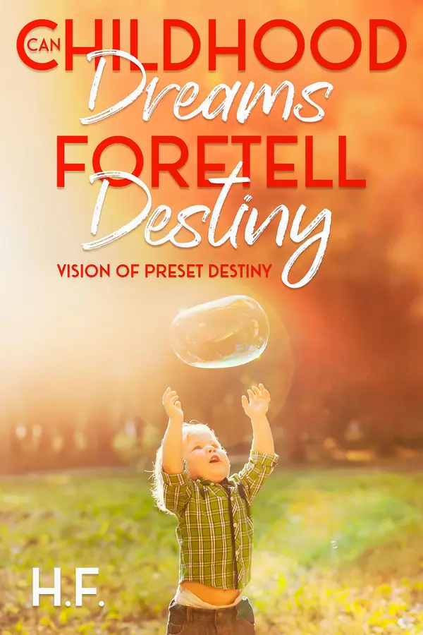 Can Childhood Dreams Foretell Destiny : Visions of Preset Destiny