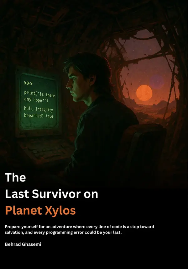 The Last Survivor on Planet Xylos : Learn Programming in a Different, Memorable, and Engaging Way!
