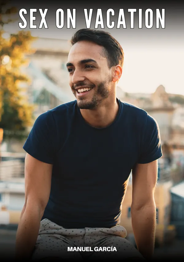 Sex on Vacation : Explicit Gay Erotic Short Stories for Men (Hot and Sexy)