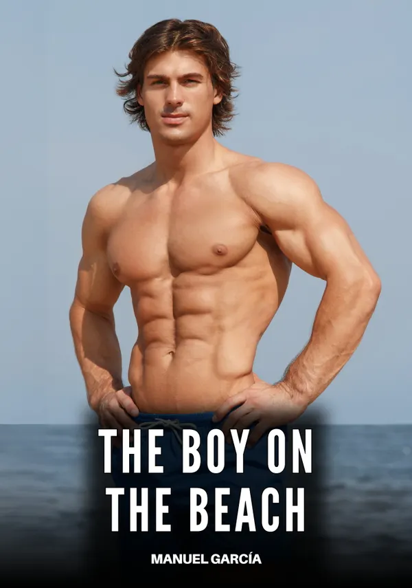 The Boy on the Beach : Explicit Gay Erotic Short Stories for Men (Hot and Sexy)