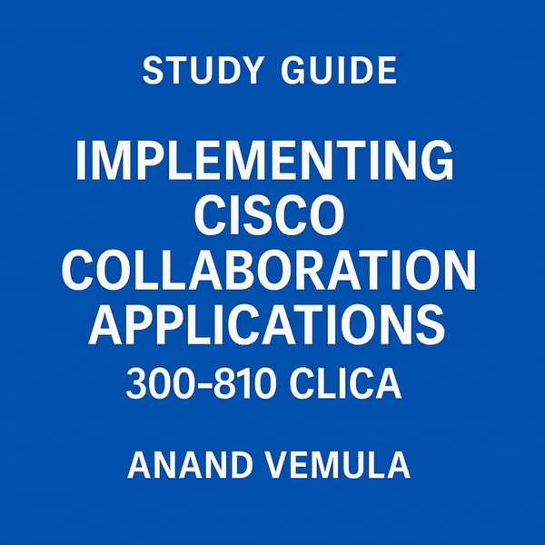 Study Guide Implementing Cisco Collaboration Applications 300-810 CLICA