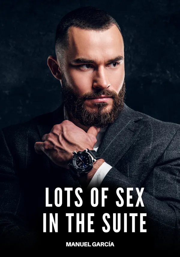 Lots of Sex in the Suite : Explicit Gay Erotic Short Stories for Men (Hot and Sexy)
