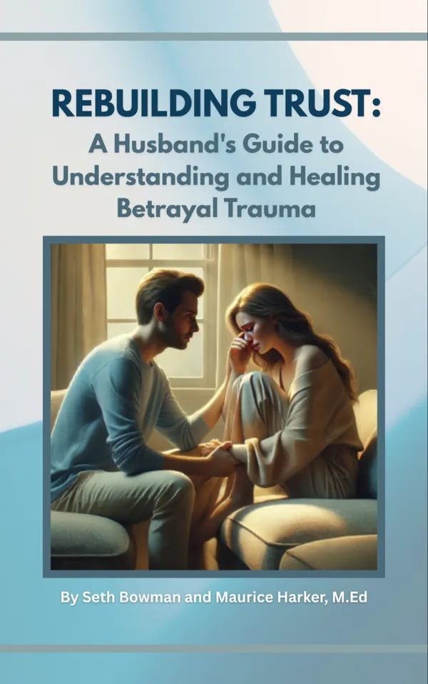 Rebuilding Trust : A Husband's Guide to Understanding and Healing Betrayal Trauma