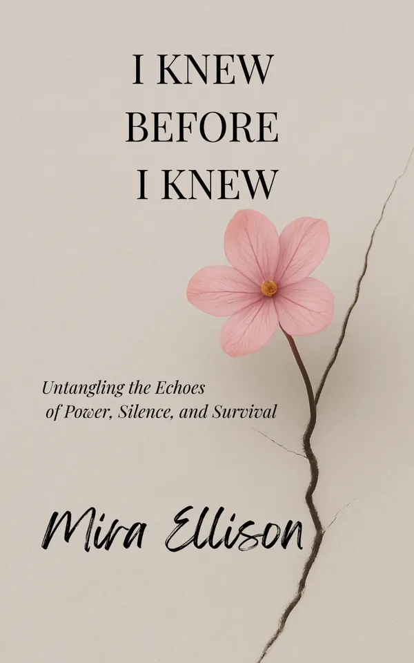 I Knew Before I Knew : Untangling the Echoes of Power, Silence, and Survival