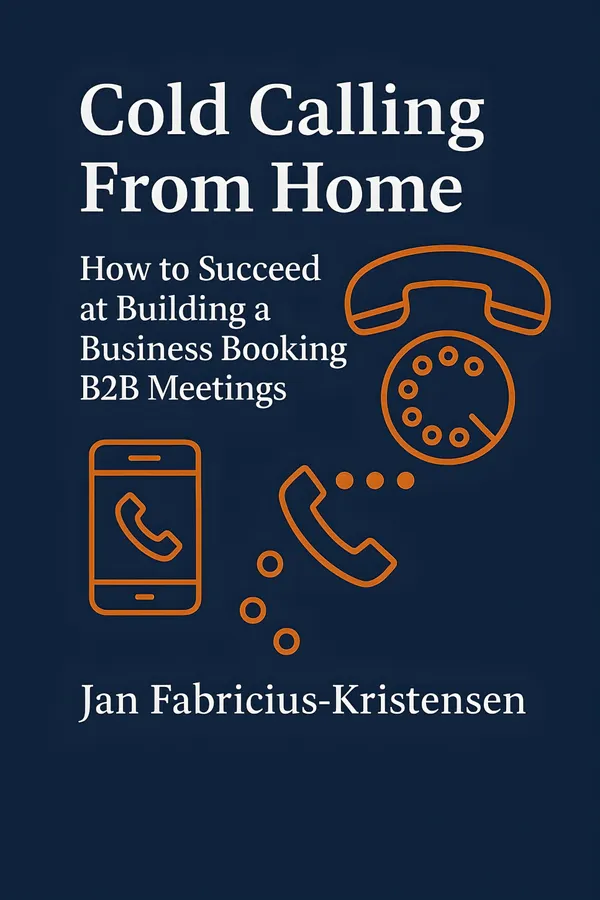 Cold Calling from Home : How to Become a Freelance Appointment Setter and Book B2B Meetings