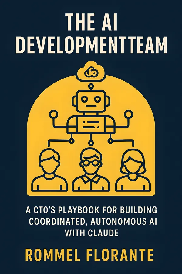 The AI Development Team : A CTO's Playbook for Building Coordinated, Autonomous AI with Claude