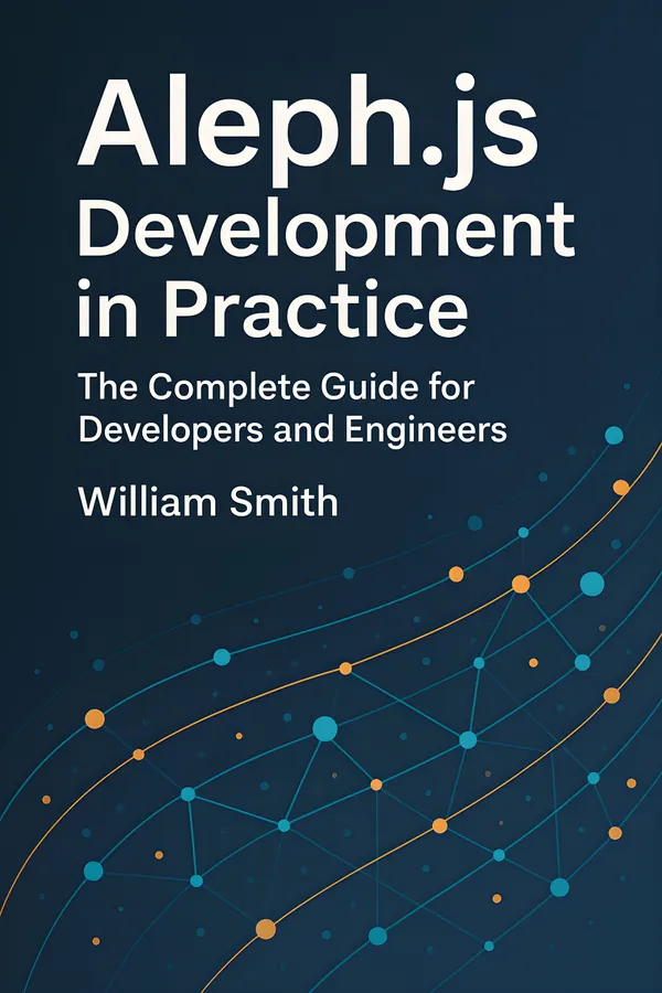 Aleph.js Development in Practice : The Complete Guide for Developers and Engineers