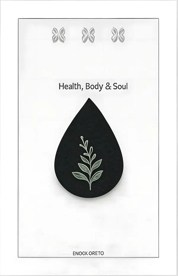Health,Body and Soul : A Guide to Raising Healthy Children and Maintaining Adult Health and Family