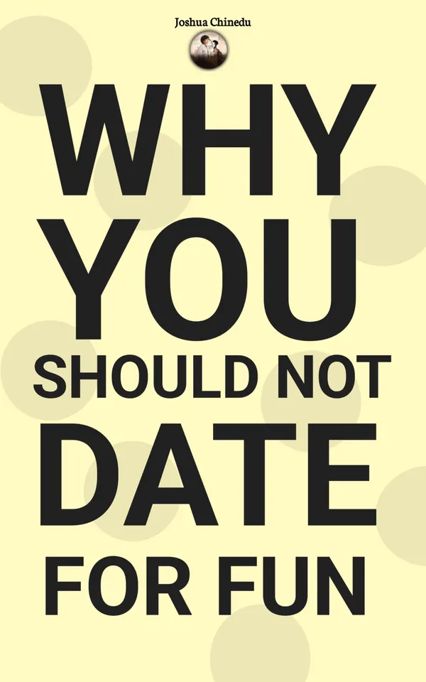 Why you should not date for fun
