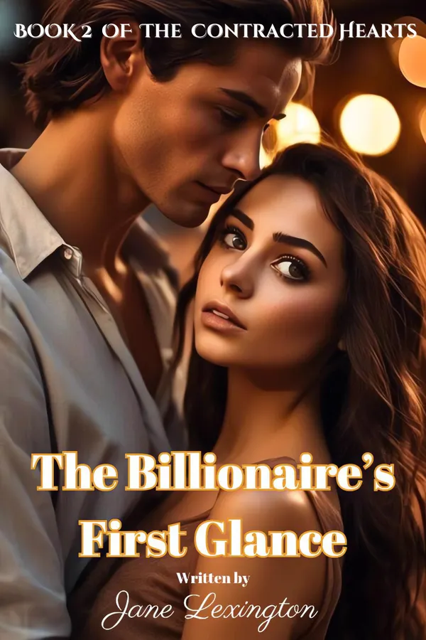 The Billionaire's First Glance : An Contract Marriage and High-Society Scandal Billionaire Romance