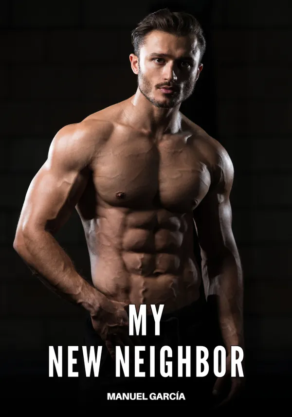 My new Neighbor : Gay Erotic Stories of Extreme Sex for Mature Men