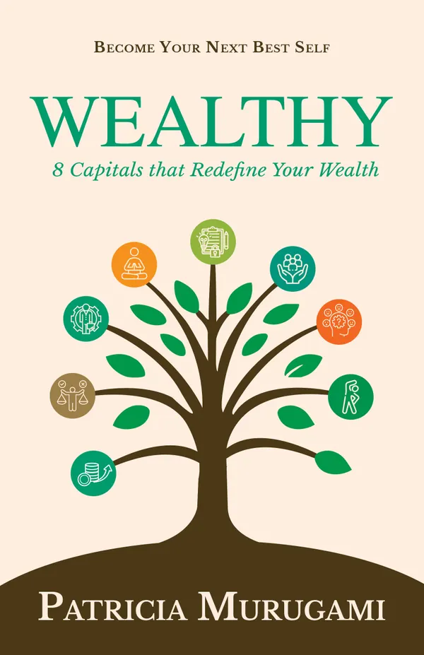 Wealthy : The Eight Capitals of Life That Redefine Wealth