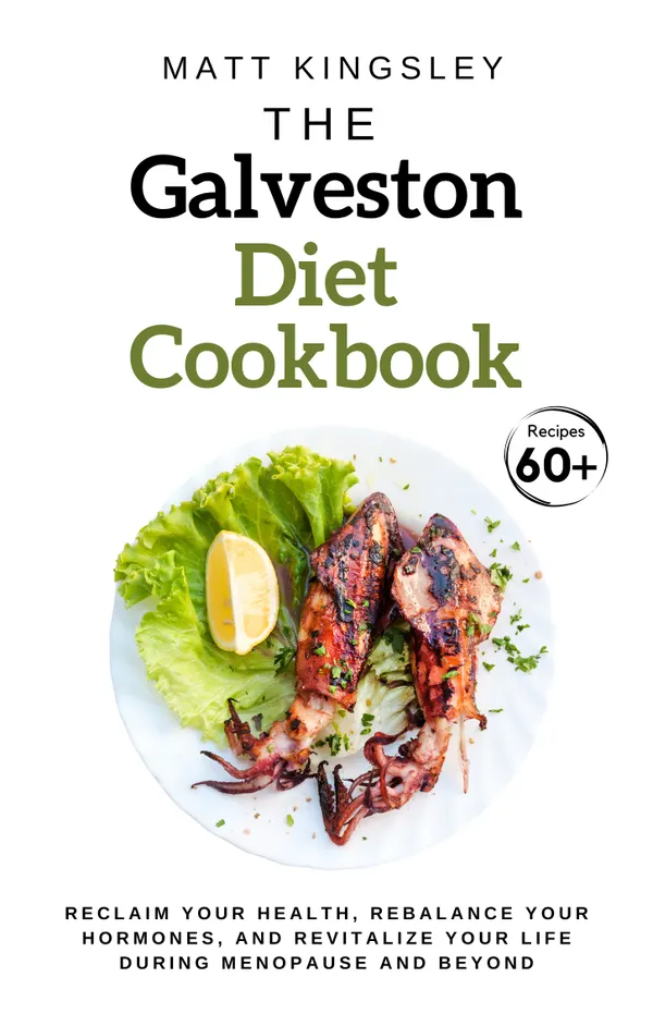 The Galveston Diet Cookbook : Galveston Diet Recipes, Contents Included
