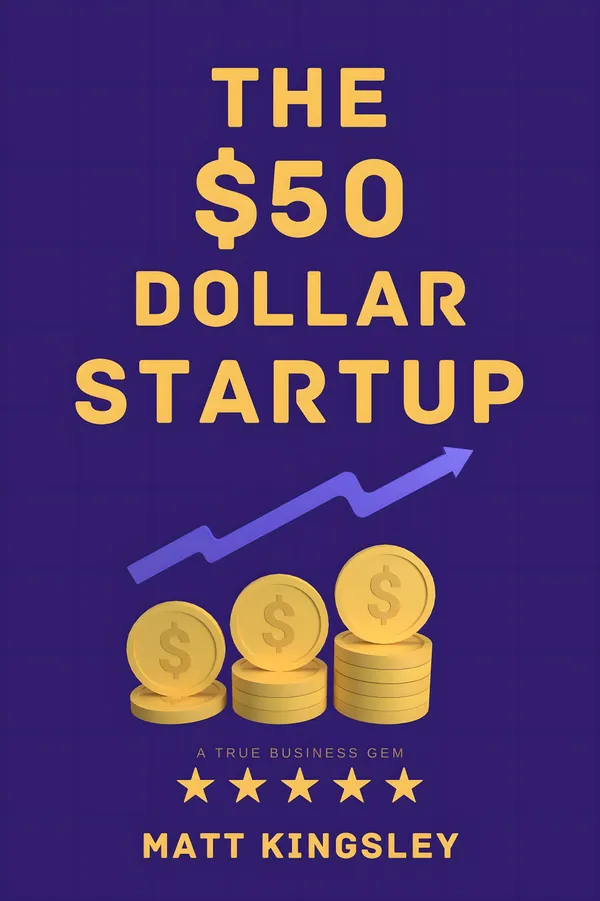 The $50 Dollar Start Up : Start a Business, Small Business Ideas, Business Plan, Startup Guide, Entrepreneurship, How to Start a Business, Passive Income