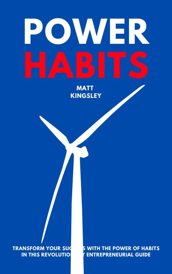 Power Habits : Transform Your Success With the Power of Habits in This Revolutionary Entrepreneurial Guide