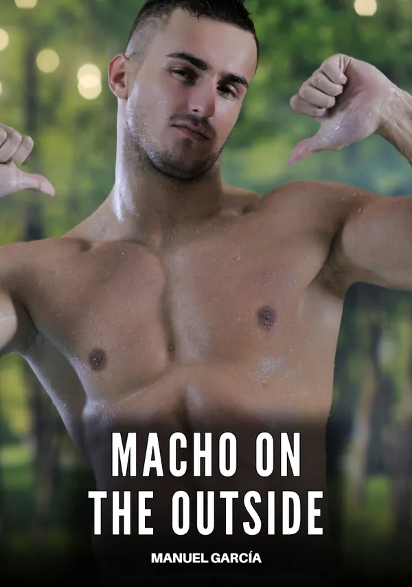 Macho on the Outside : Explicit Gay Erotic Stories of Hardcore Sex for Adult Men